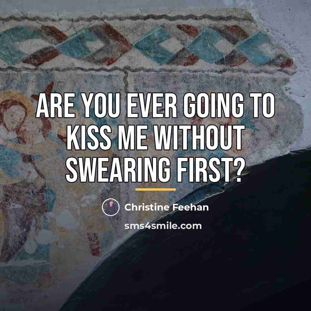“Are you ever going to kiss me without swearing first?…” quote by Christine Feehan