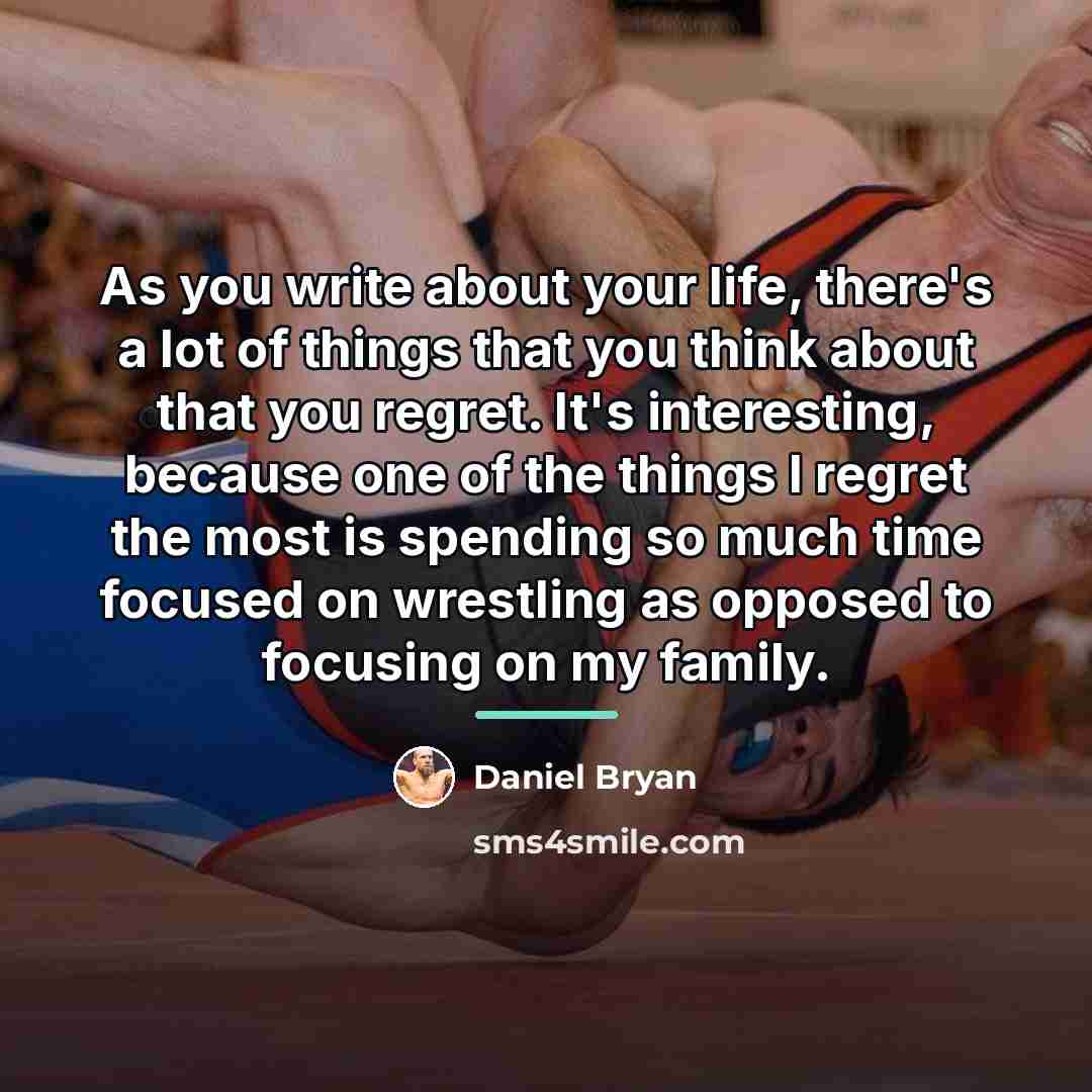 “As you write about your life, there's a lot of…” quote by Daniel Bryan