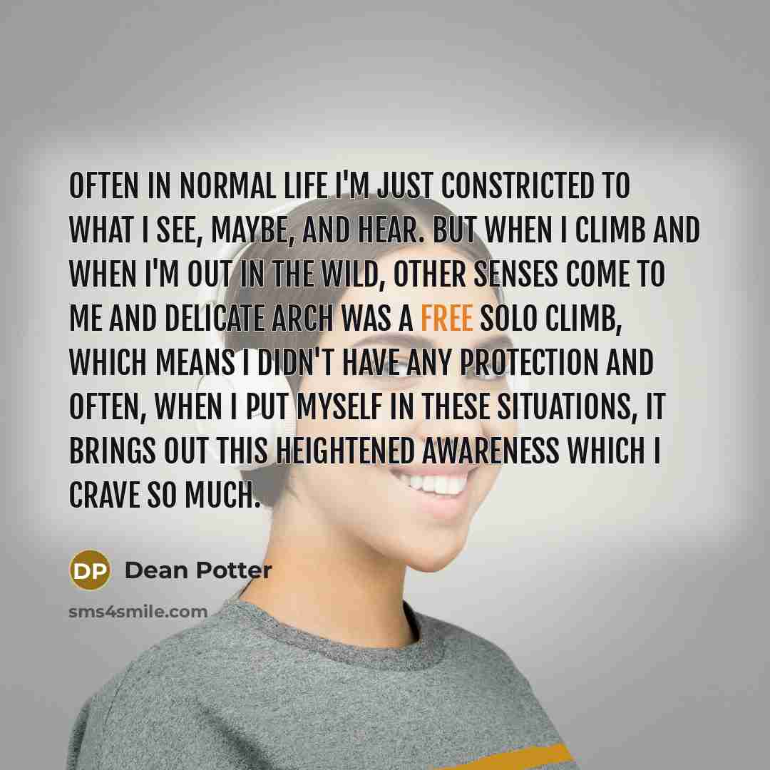 “Often in normal life I'm just constricted to what I…” quote by Dean Potter