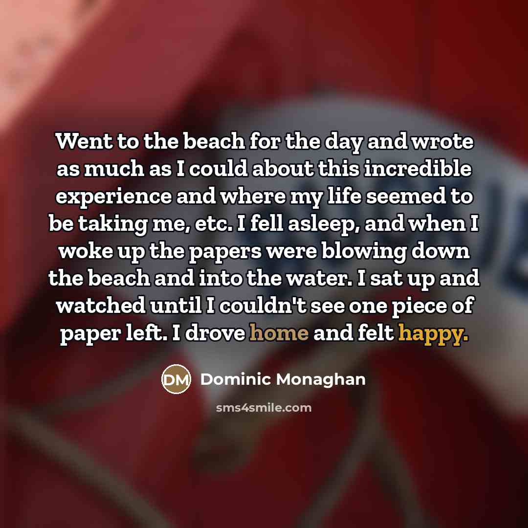 “Went to the beach for the day and wrote as…” quote by Dominic Monaghan