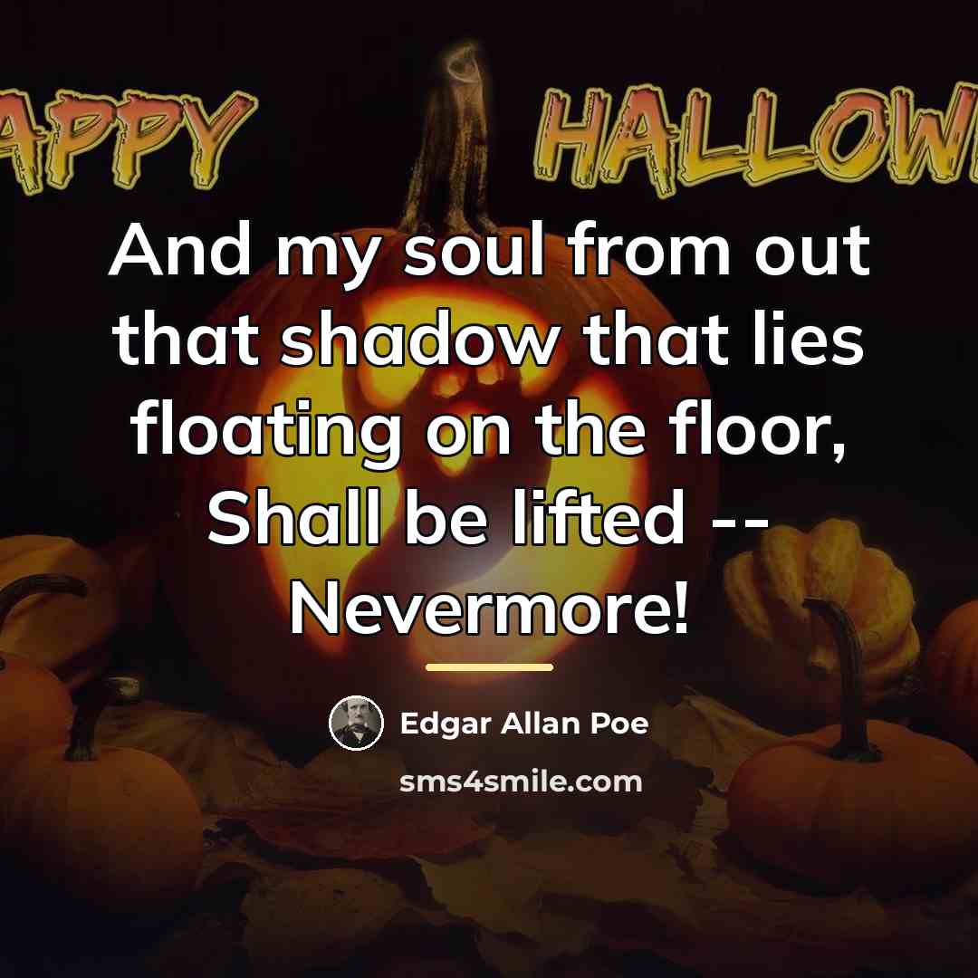 “And my soul from out that shadow that lies floating…” quote by Edgar Allan Poe
