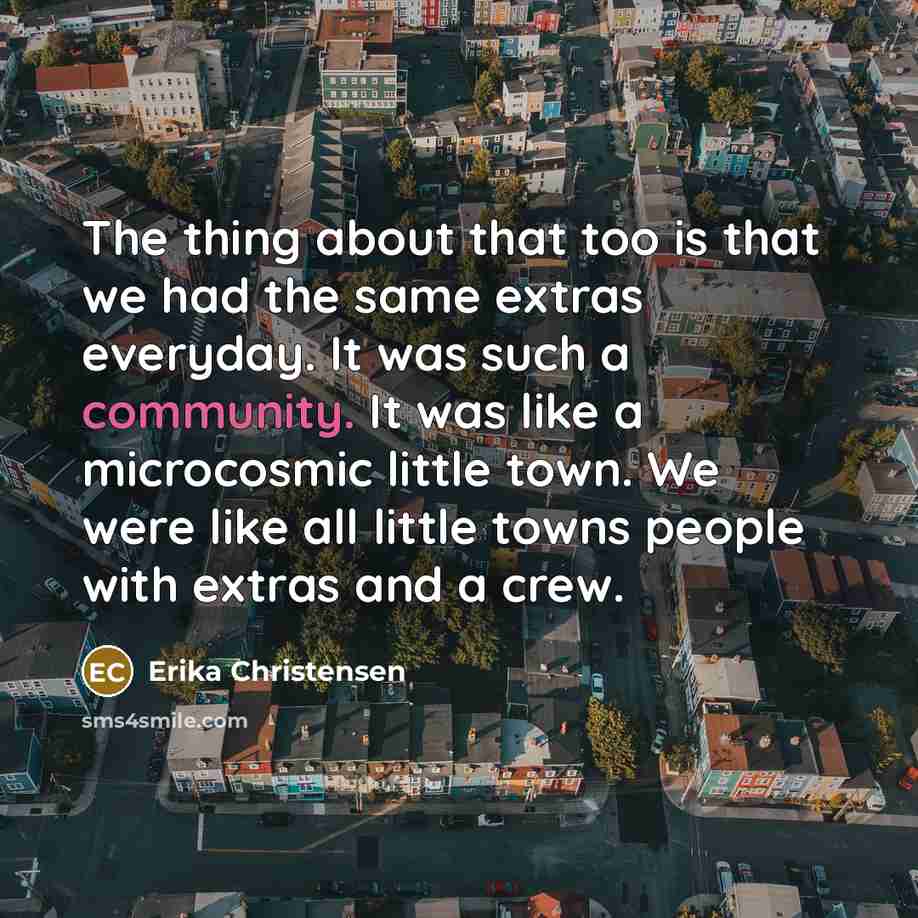 “The thing about that too is that we had the…” quote by Erika Christensen