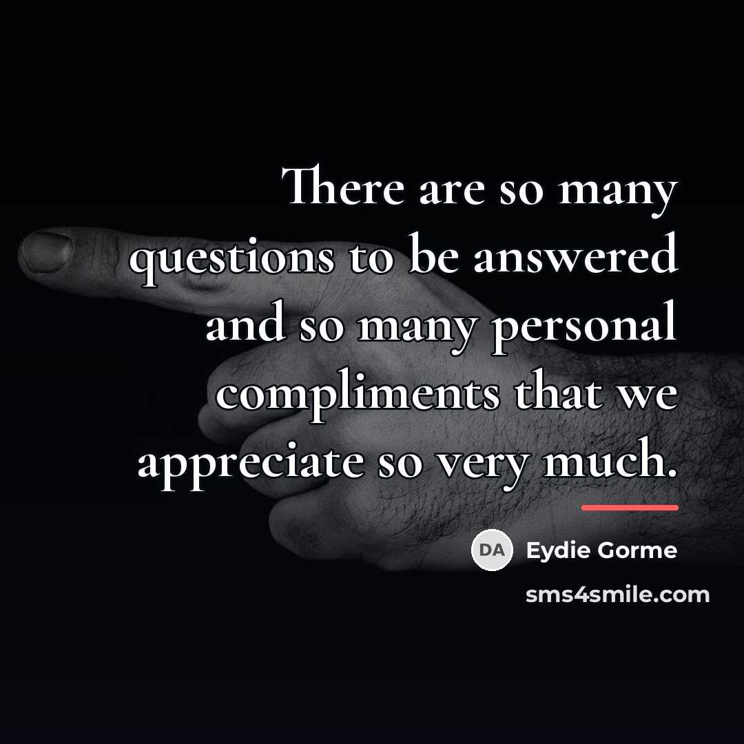 “There are so many questions to be answered and so…” quote by Eydie Gorme