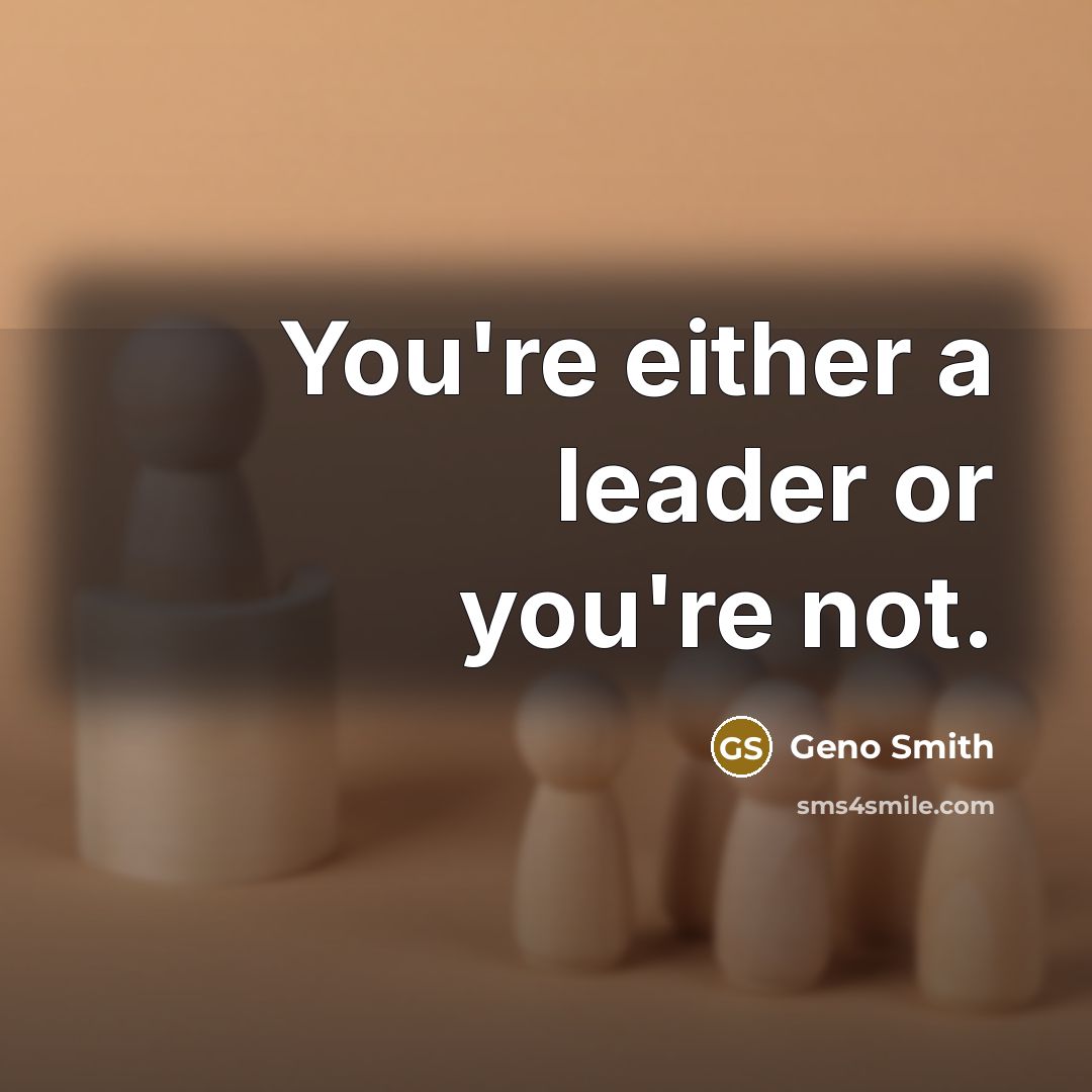 “You're either a leader or you're not.…” quote by Geno Smith