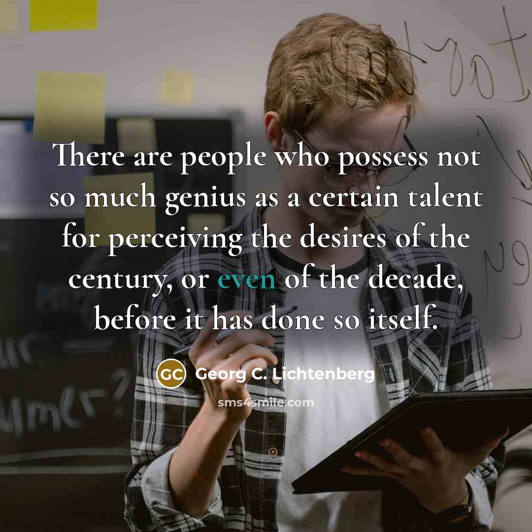 “There are people who possess not so much genius as…” quote by Georg C. Lichtenberg