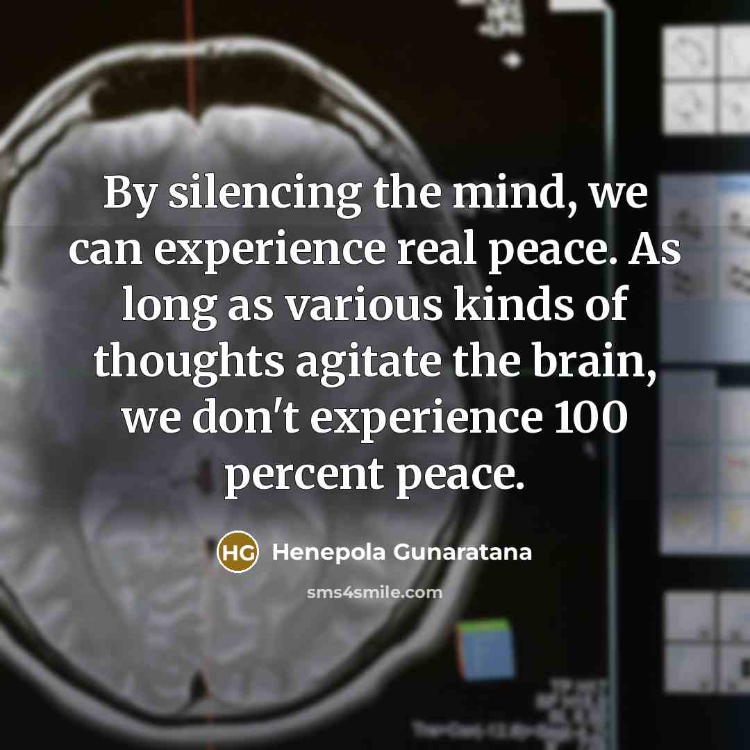 “By silencing the mind, we can experience real peace. As…” quote by Henepola Gunaratana