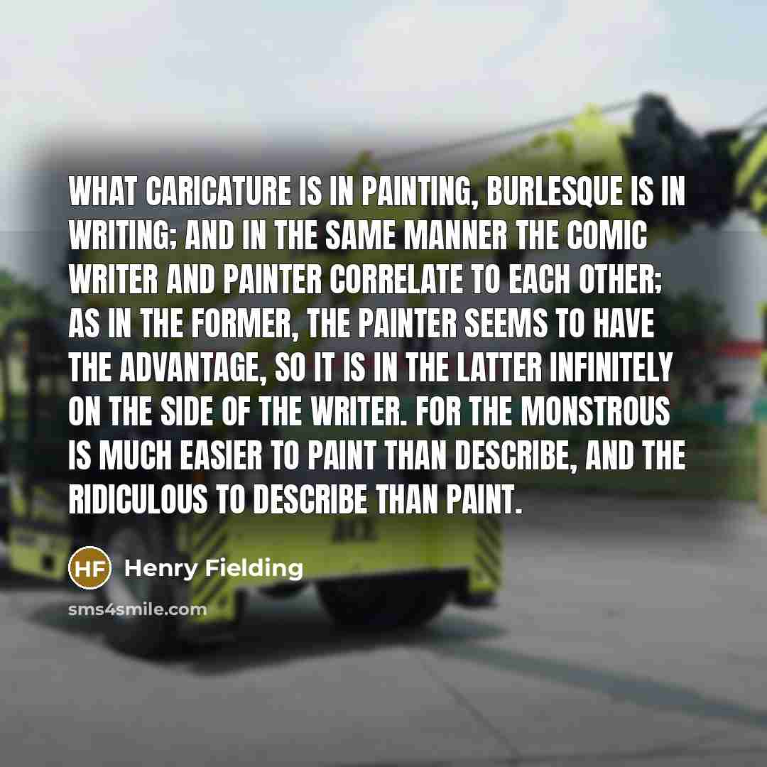 “What caricature is in painting, burlesque is in writing; and…” quote by Henry Fielding