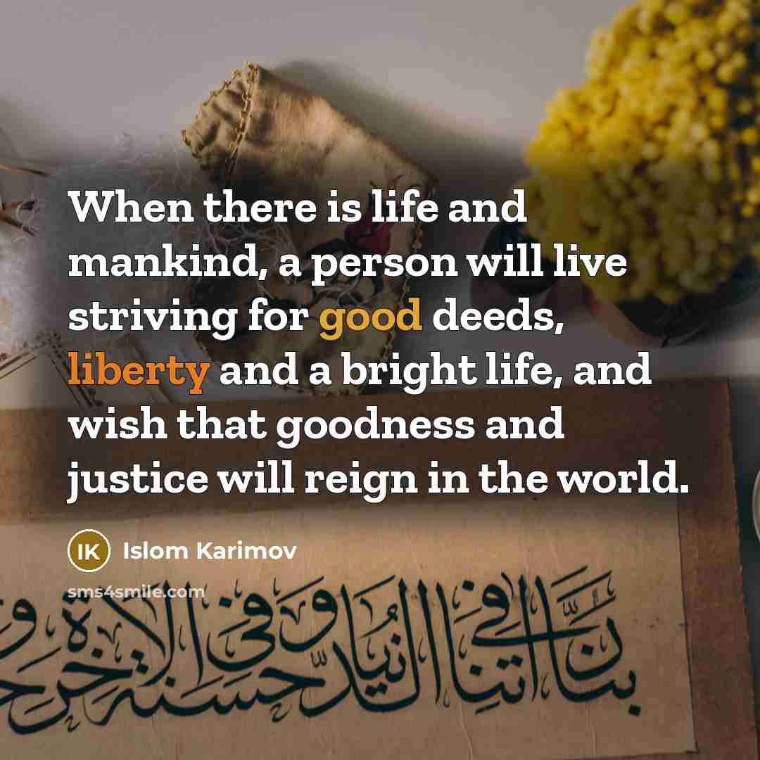 “When there is life and mankind, a person will live…” quote by Islom Karimov