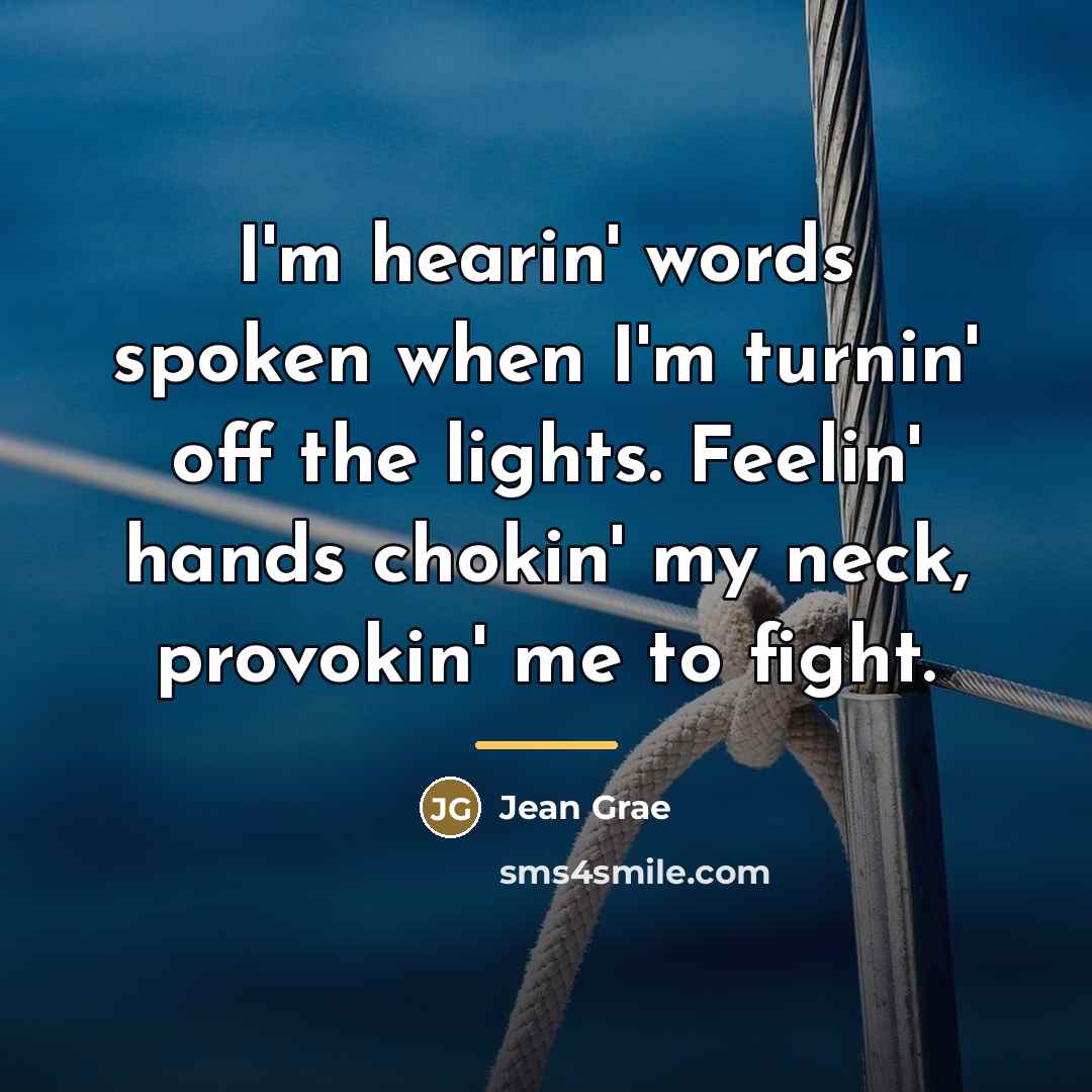 “I'm hearin' words spoken when I'm turnin' off the lights.…” quote by Jean Grae