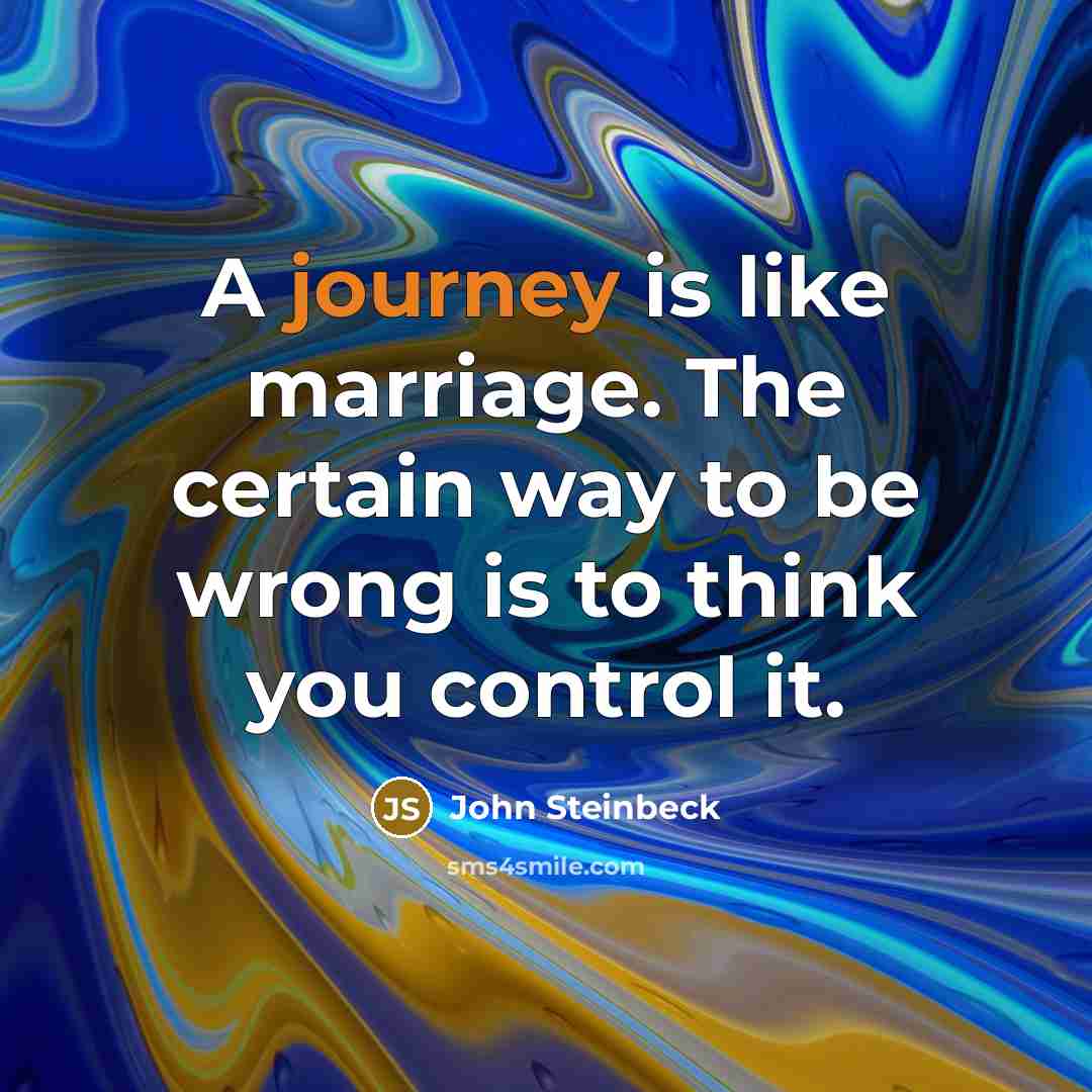 “A journey is like marriage. The certain way to be…” quote by John Steinbeck