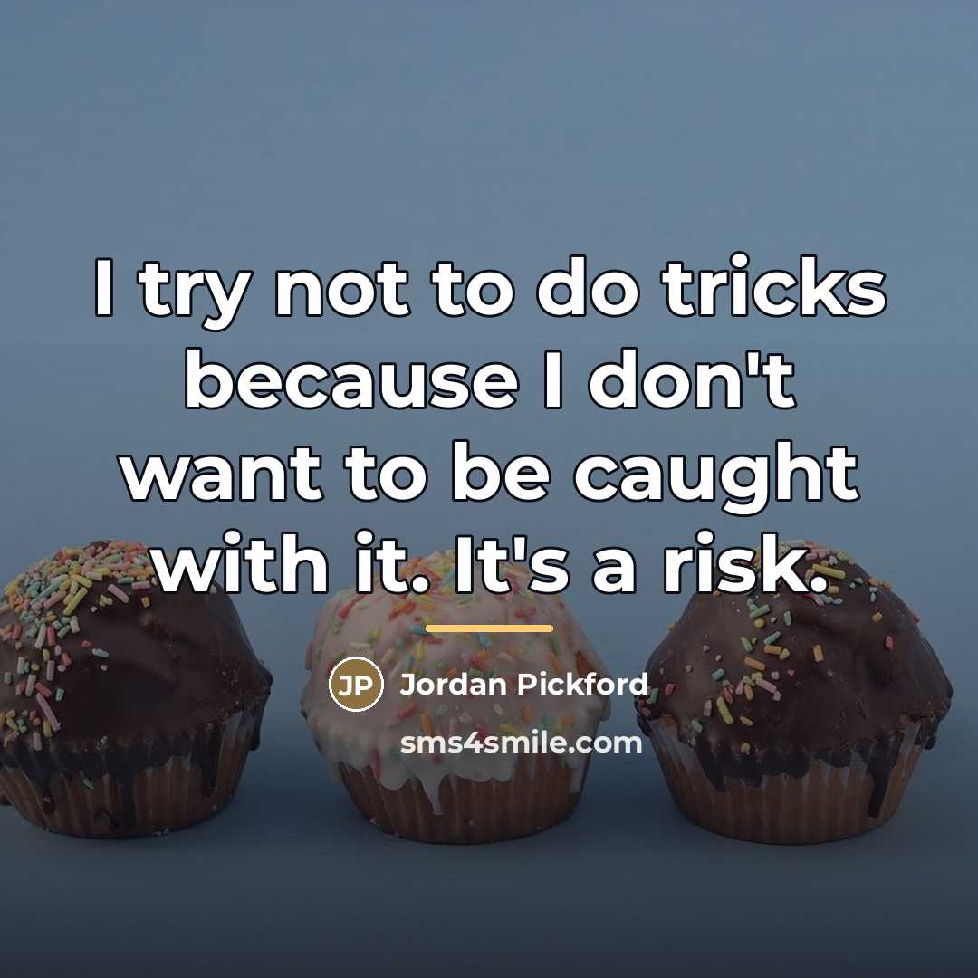 “I try not to do tricks because I don't want…” quote by Jordan Pickford