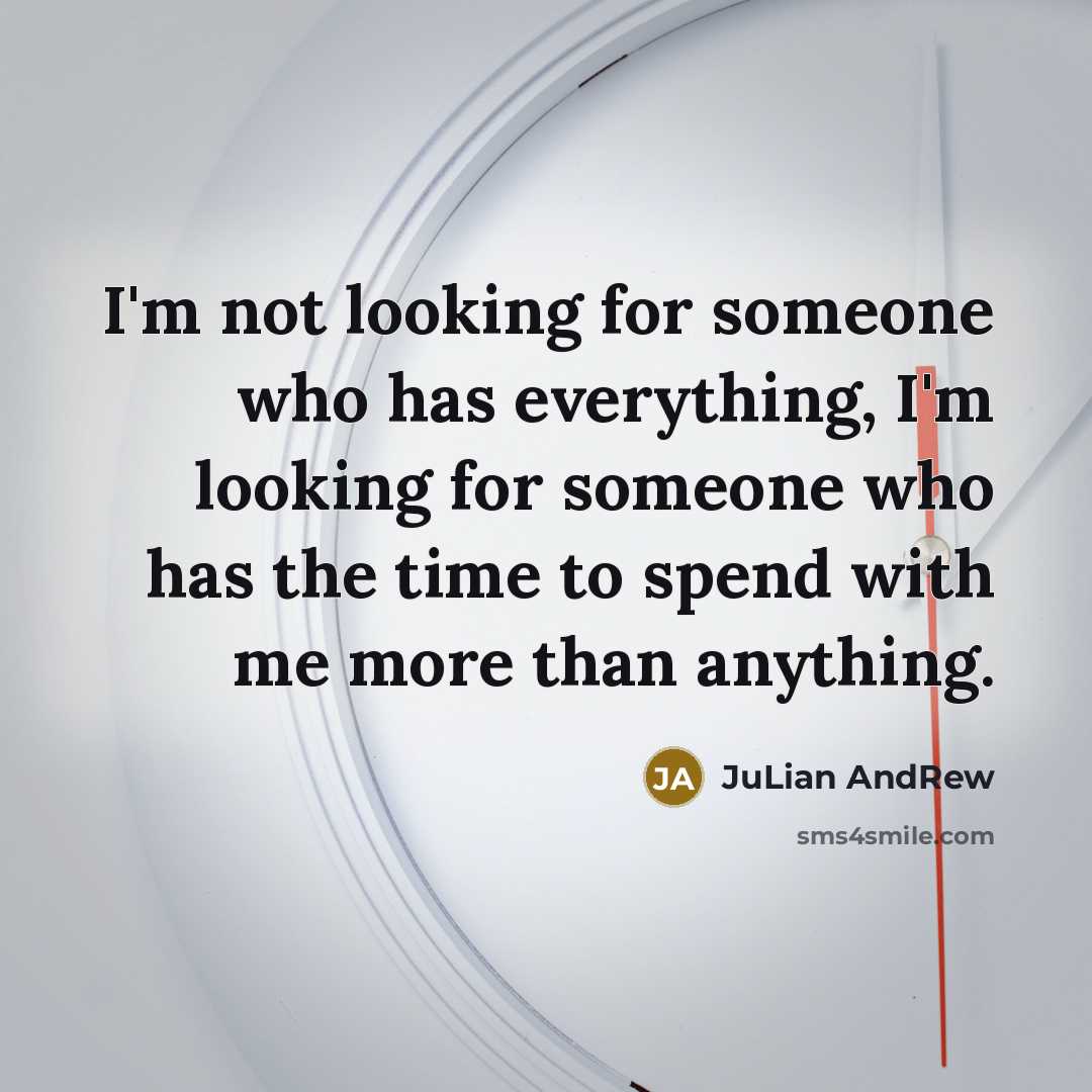“I'm not looking for someone who has everything, I'm looking…” quote by JuLian AndRew