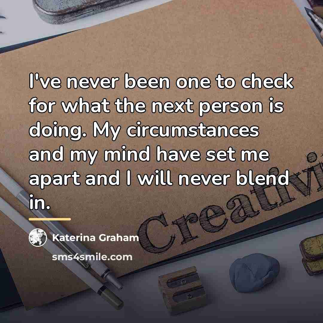 “I've never been one to check for what the next…” quote by Katerina Graham