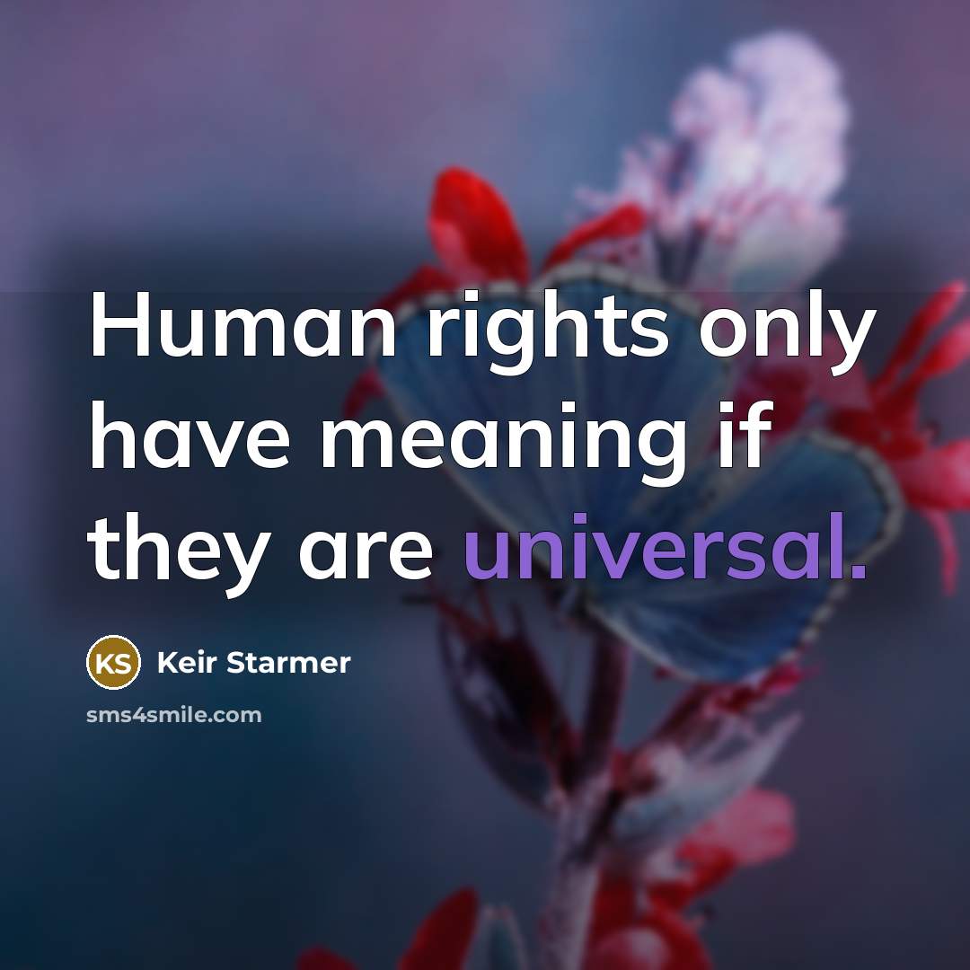 “Human rights only have meaning if they are universal.…” quote by Keir Starmer