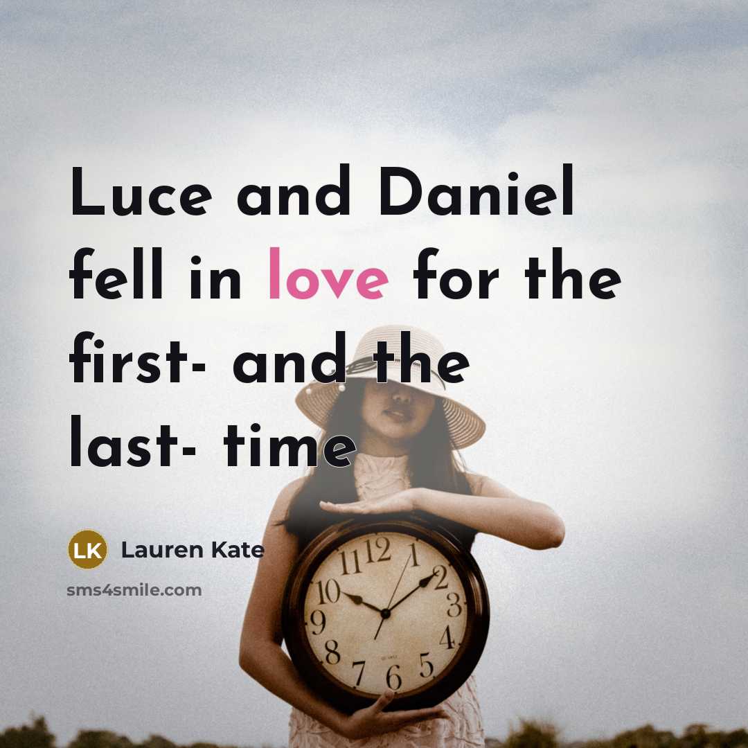 “Luce and Daniel fell in love for the first- and…” quote by Lauren Kate