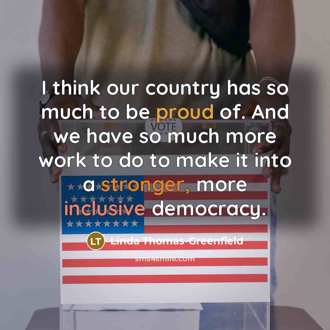 “I think our country has so much to be proud…” quote by Linda Thomas-Greenfield