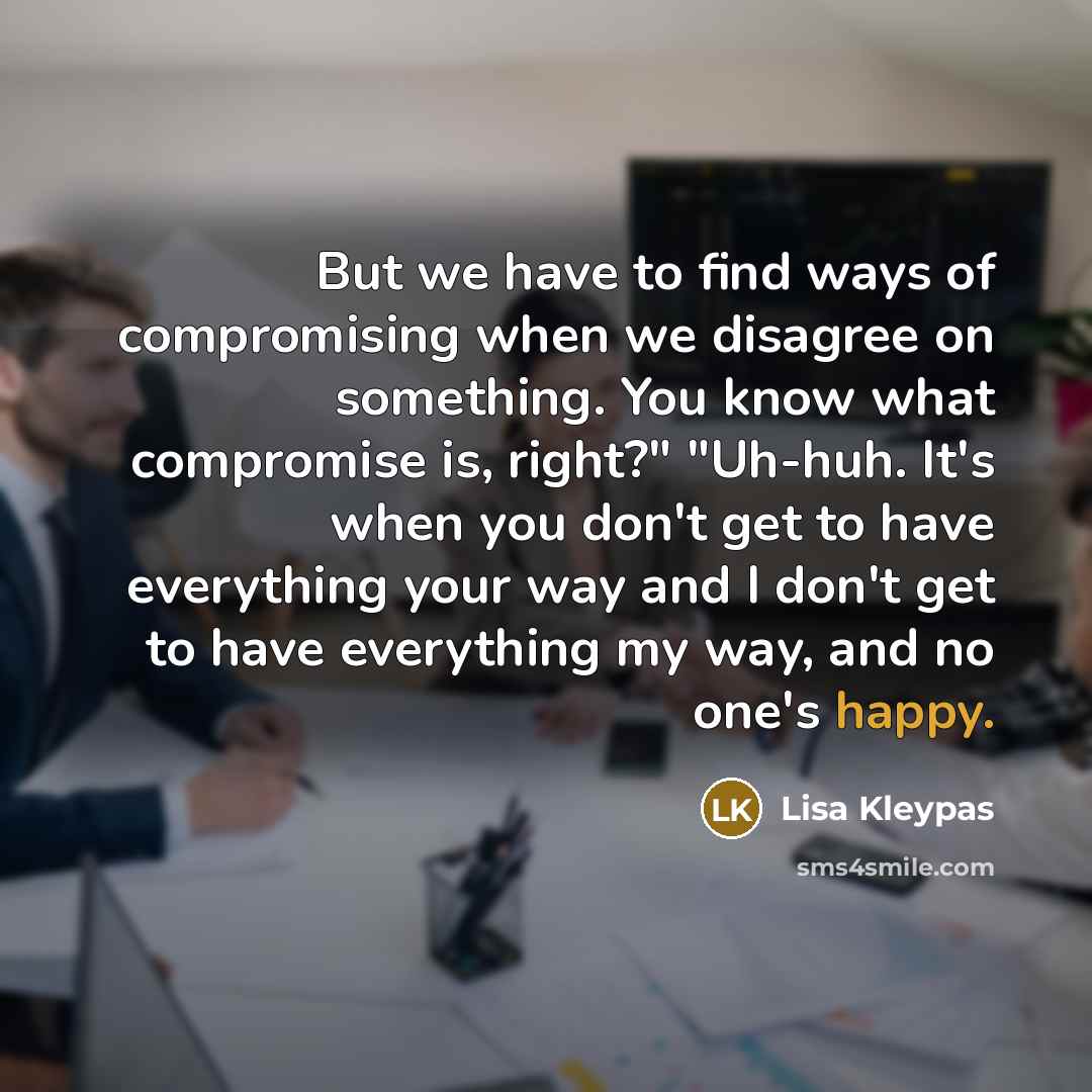 “But we have to find ways of compromising when we…” quote by Lisa Kleypas