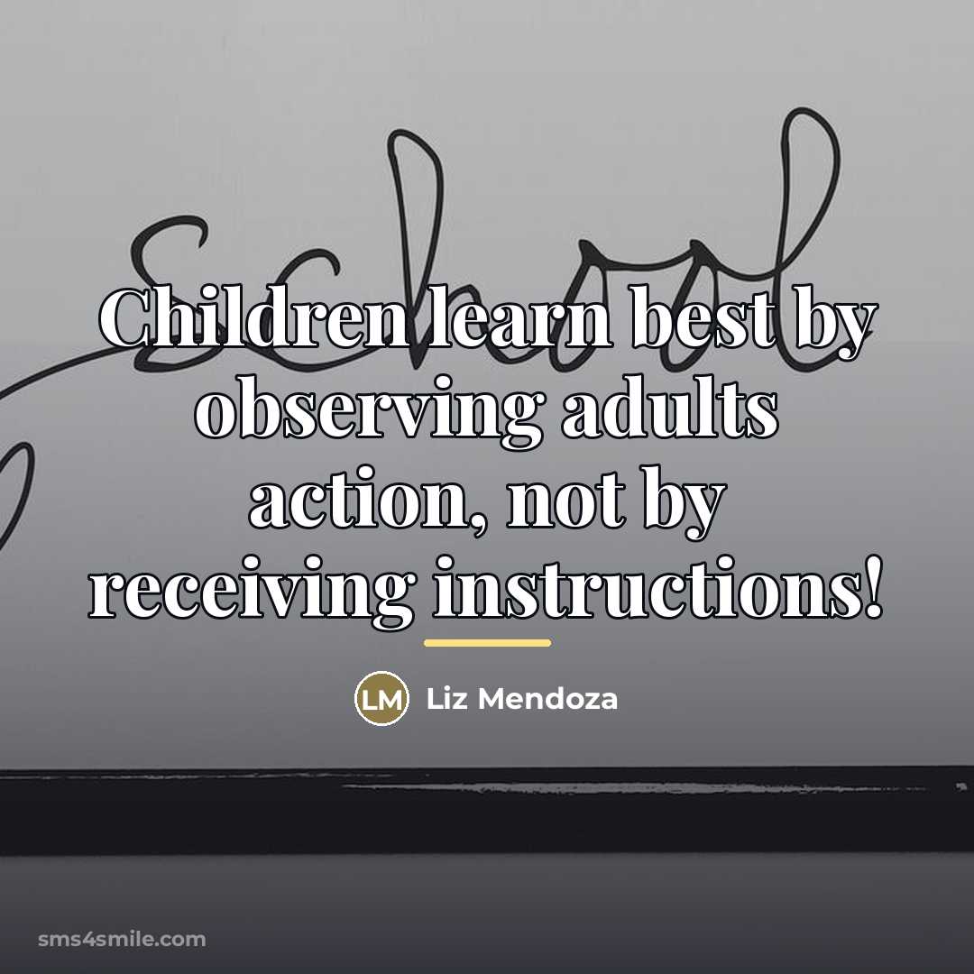 “Children learn best by observing adults action, not by receiving…” quote by Liz Mendoza