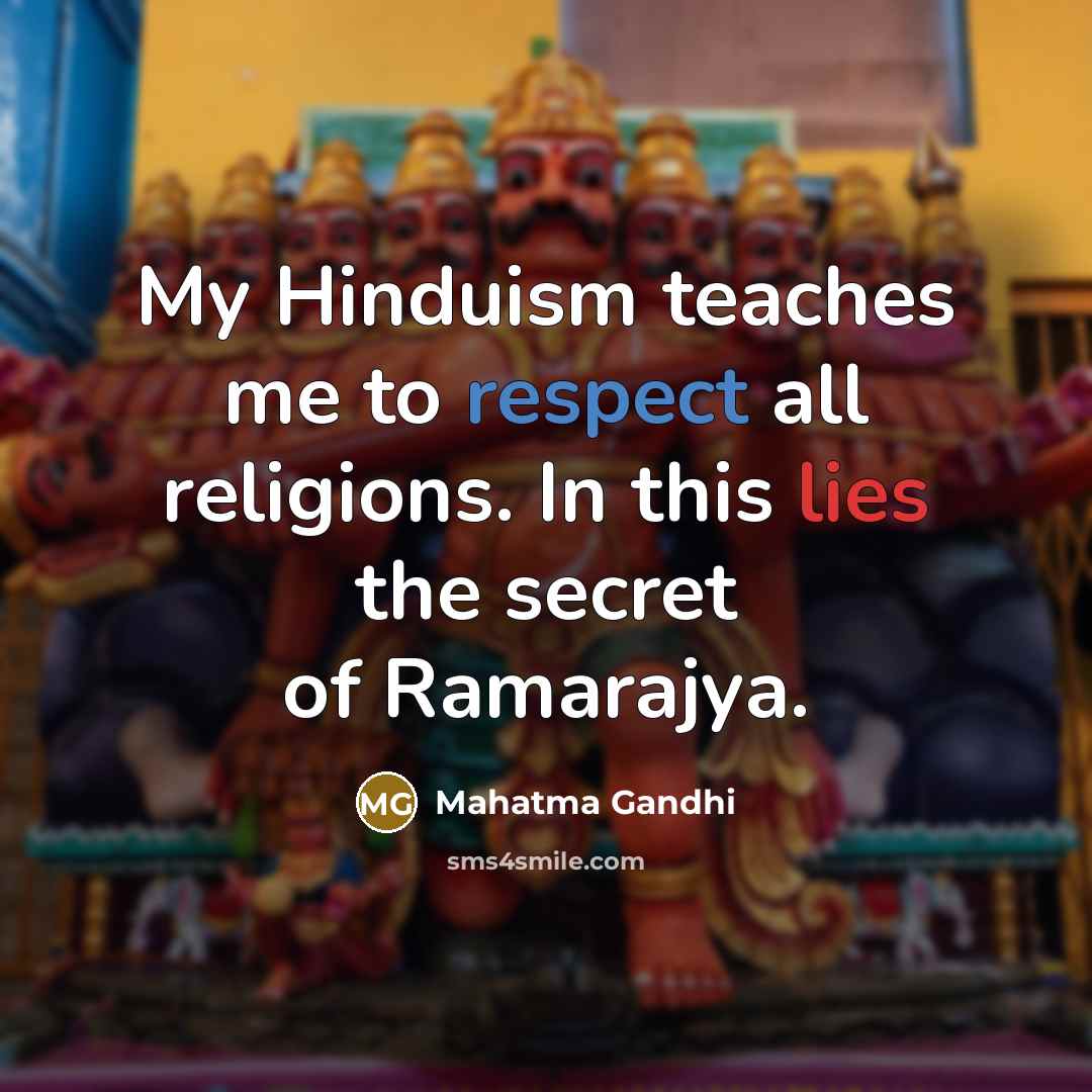 “My Hinduism teaches me to respect all religions. In this…” quote by Mahatma Gandhi
