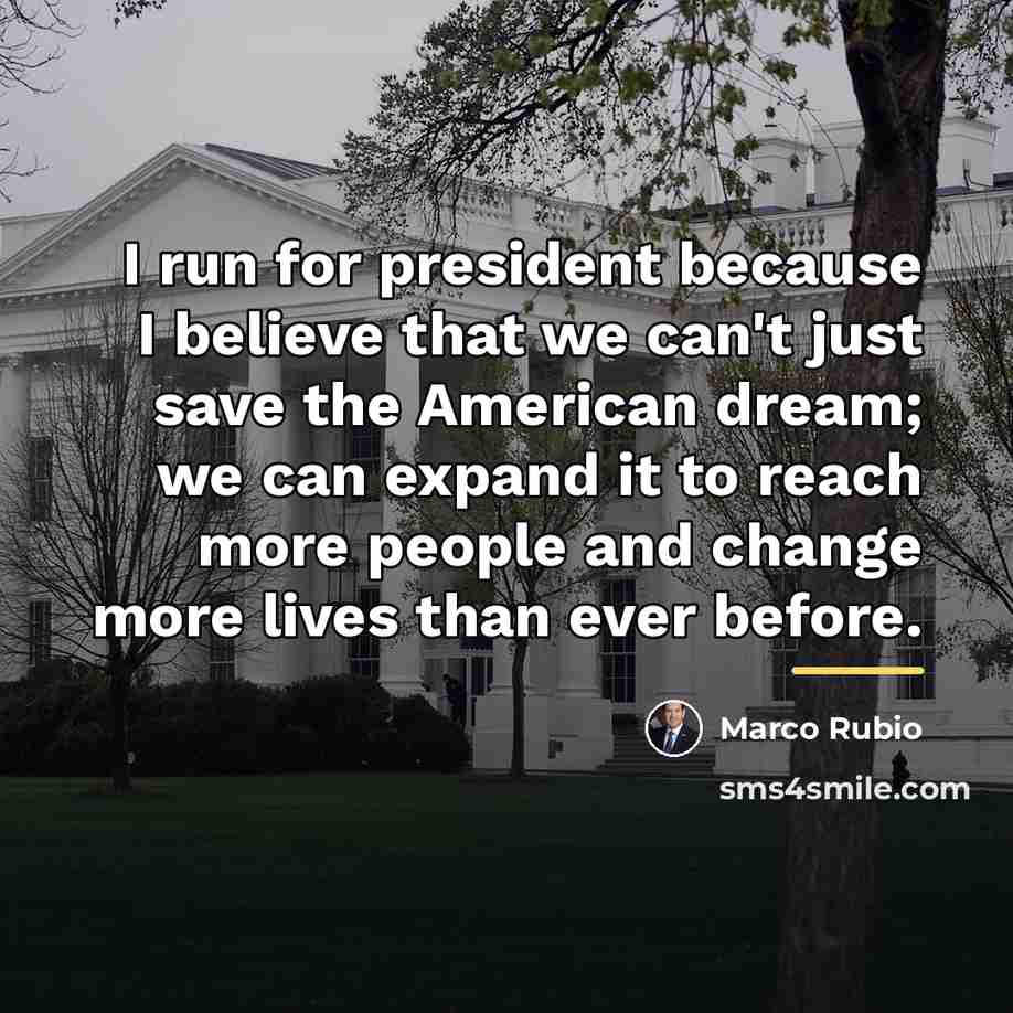 “I run for president because I believe that we can't…” quote by Marco Rubio