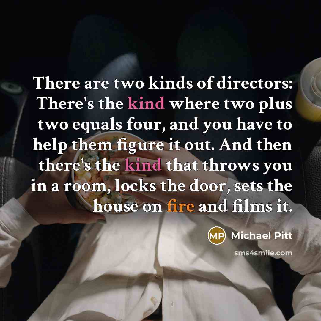 “There are two kinds of directors: There's the kind where…” quote by Michael Pitt