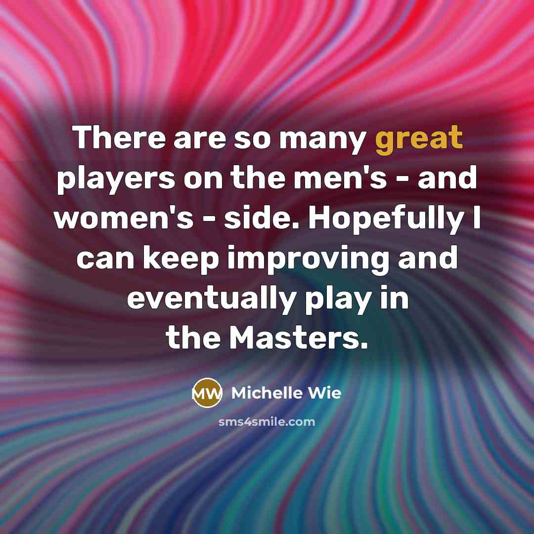 “There are so many great players on the men's -…” quote by Michelle Wie