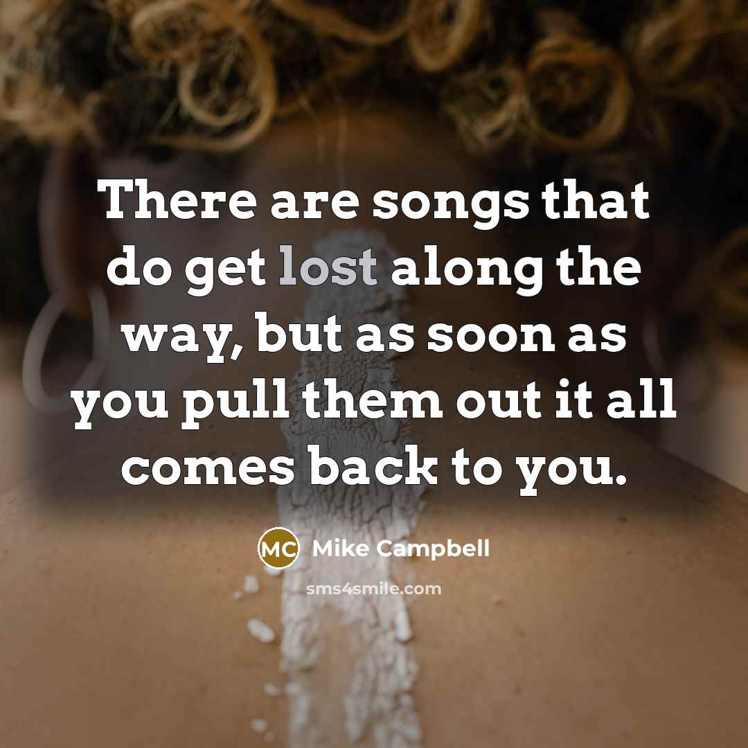 “There are songs that do get lost along the way,…” quote by Mike Campbell