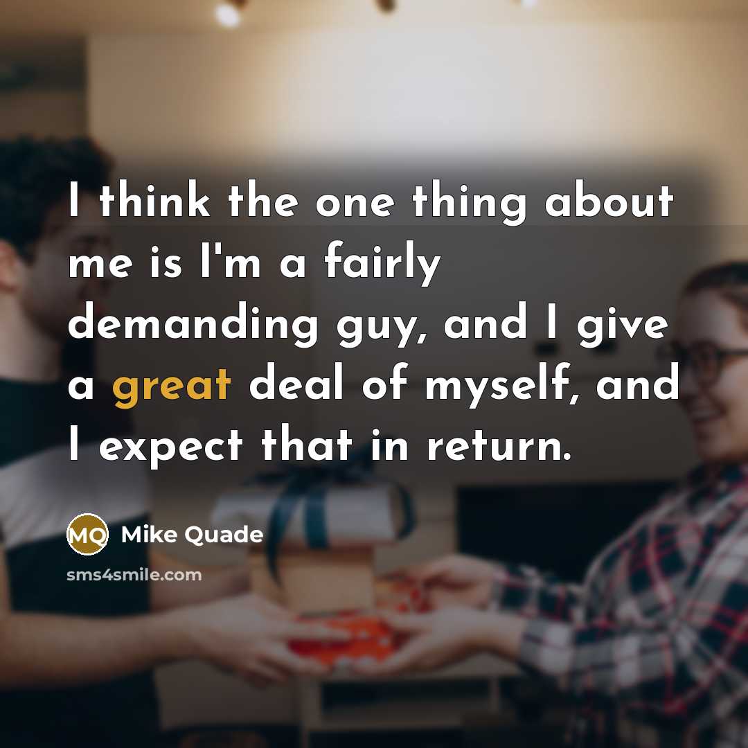 “I think the one thing about me is I'm a…” quote by Mike Quade