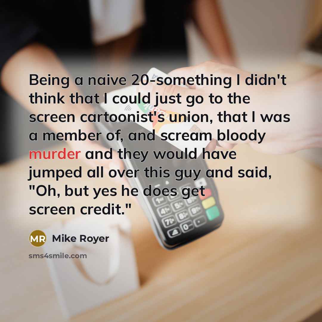 “Being a naive 20-something I didn't think that I could…” quote by Mike Royer