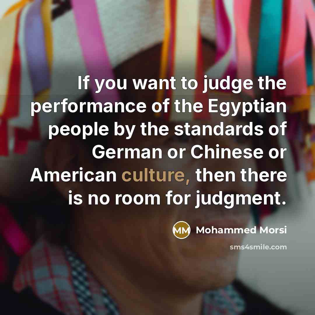 “If you want to judge the performance of the Egyptian…” quote by Mohammed Morsi