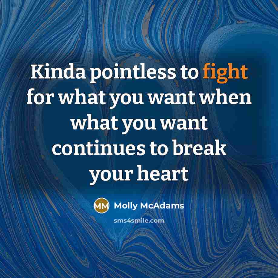 “Kinda pointless to fight for what you want when what…” quote by Molly McAdams