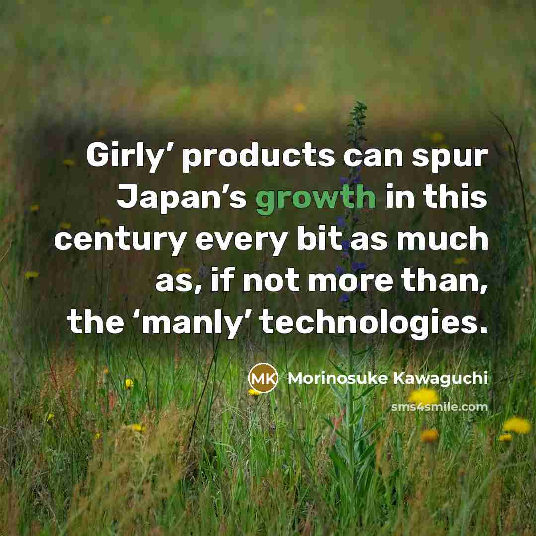 “Girly’ products can spur Japan’s growth in this century every…” quote by Morinosuke Kawaguchi