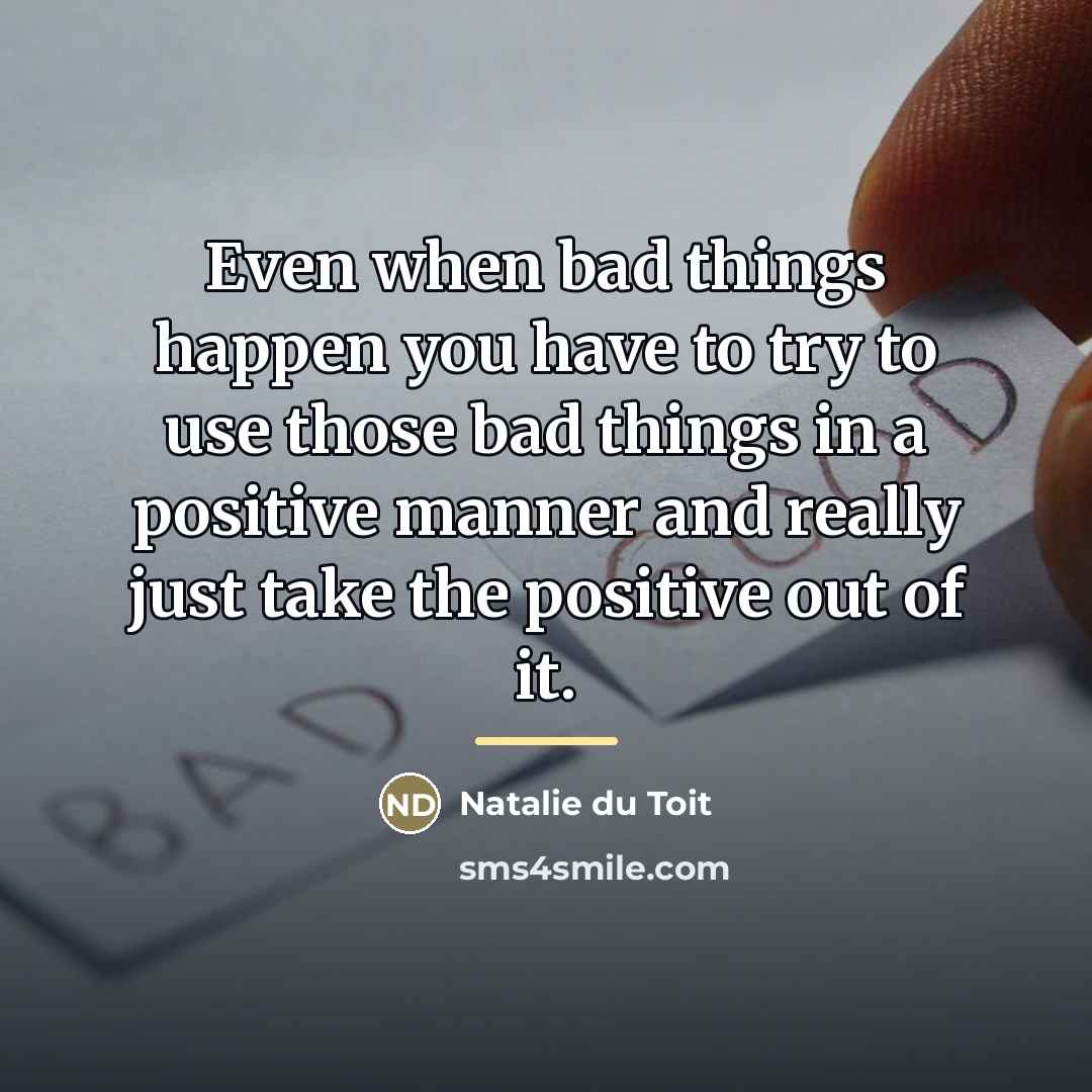 “Even when bad things happen you have to try to…” quote by Natalie du Toit