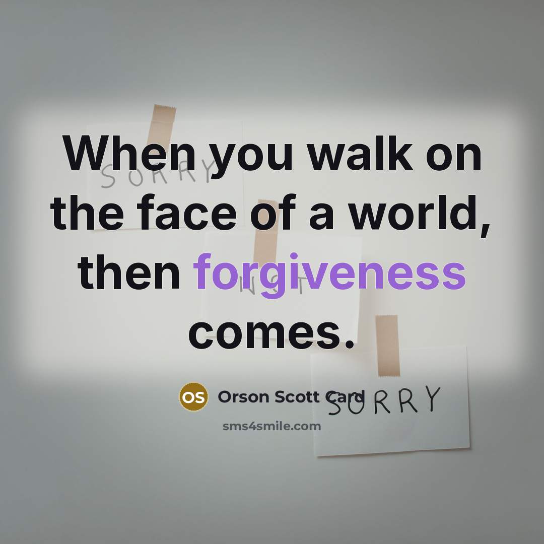 “When you walk on the face of a world, then…” quote by Orson Scott Card