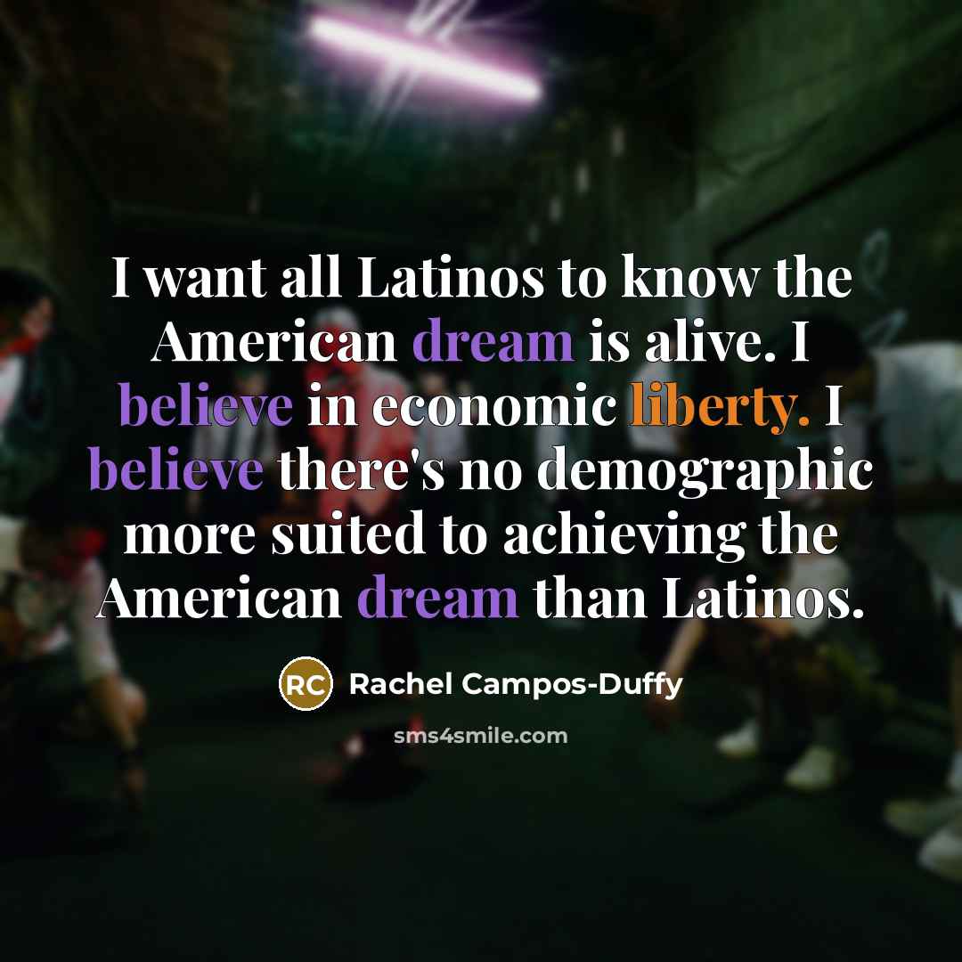 “I want all Latinos to know the American dream is…” quote by Rachel Campos-Duffy