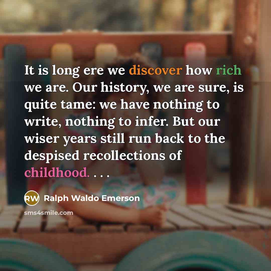 “It is long ere we discover how rich we are.…” quote by Ralph Waldo Emerson