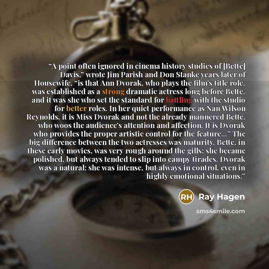 “A point often ignored in cinema history studies of [Bette] Davis,” wrote Jim Parish and Don Stanke years later of Housewife, “is that Ann Dvorak, who plays the film’s title role, was established as a strong dramatic actress long before Bette, and it was she who set the standard for battling with…” quote by Ray Hagen
