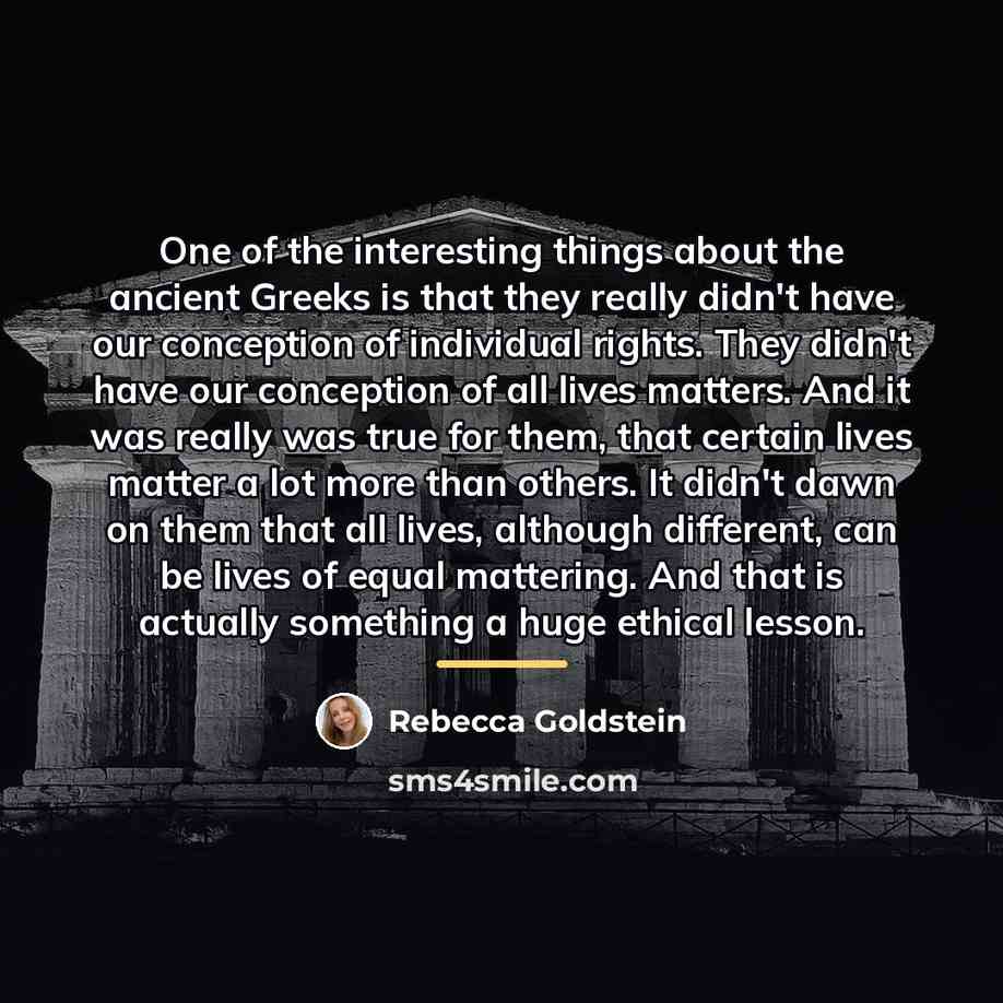 “One of the interesting things about the ancient Greeks is…” quote by Rebecca Goldstein