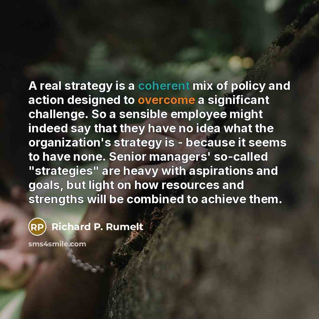 “A real strategy is a coherent mix of policy and…” quote by Richard P. Rumelt