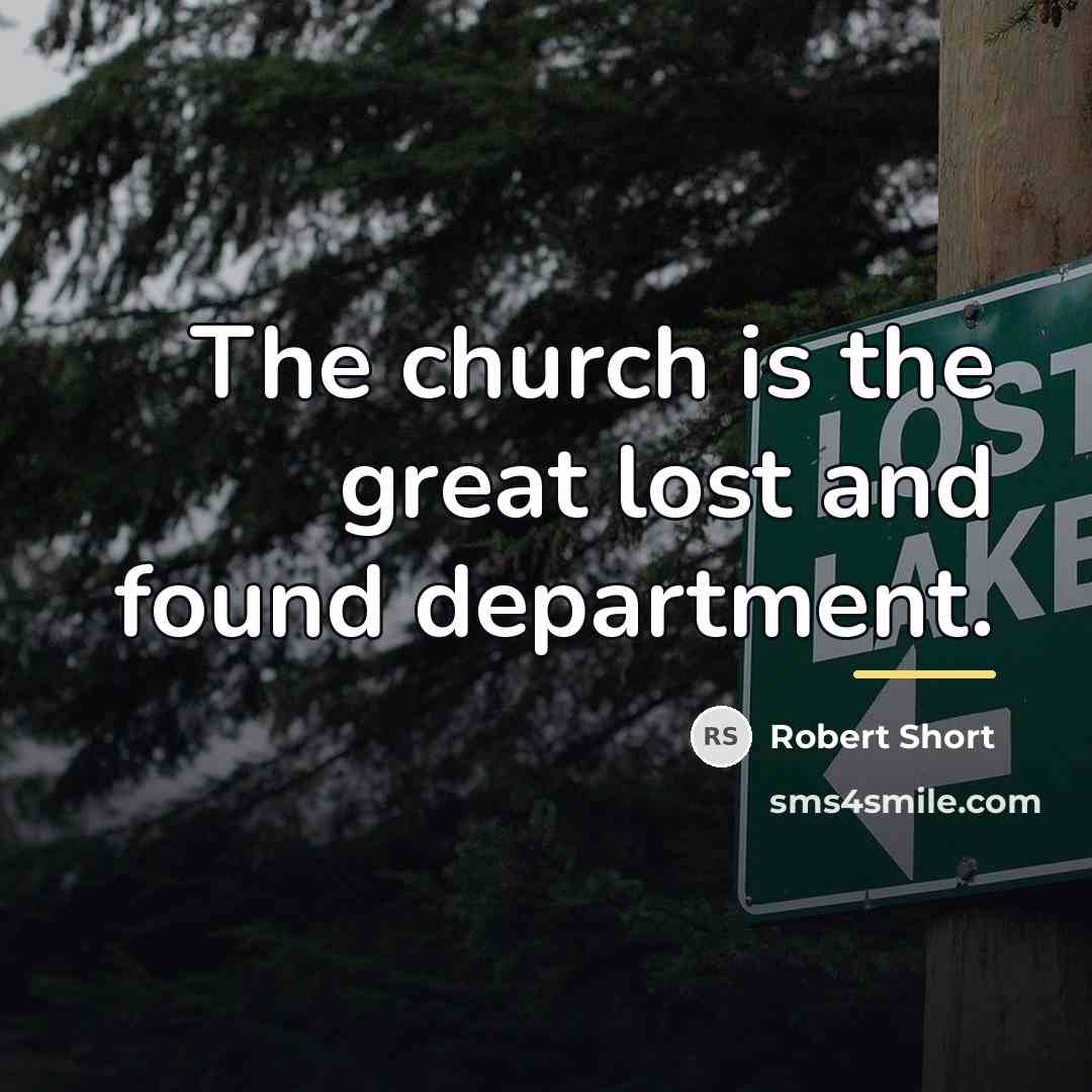 “The church is the great lost and found department.…” quote by Robert Short