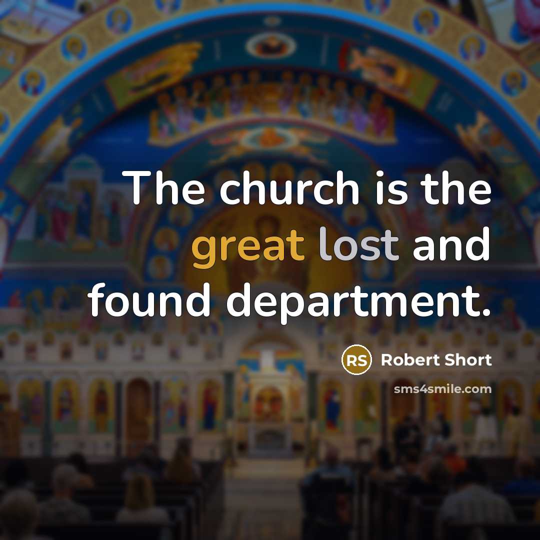 “The church is the great lost and found department.” quote by Robert Short