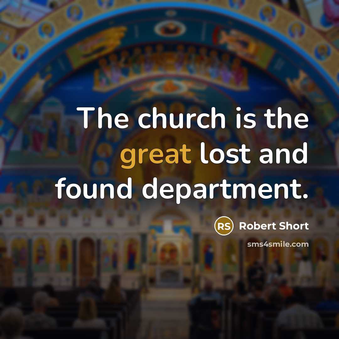 “The church is the great lost and found department.” quote by Robert Short