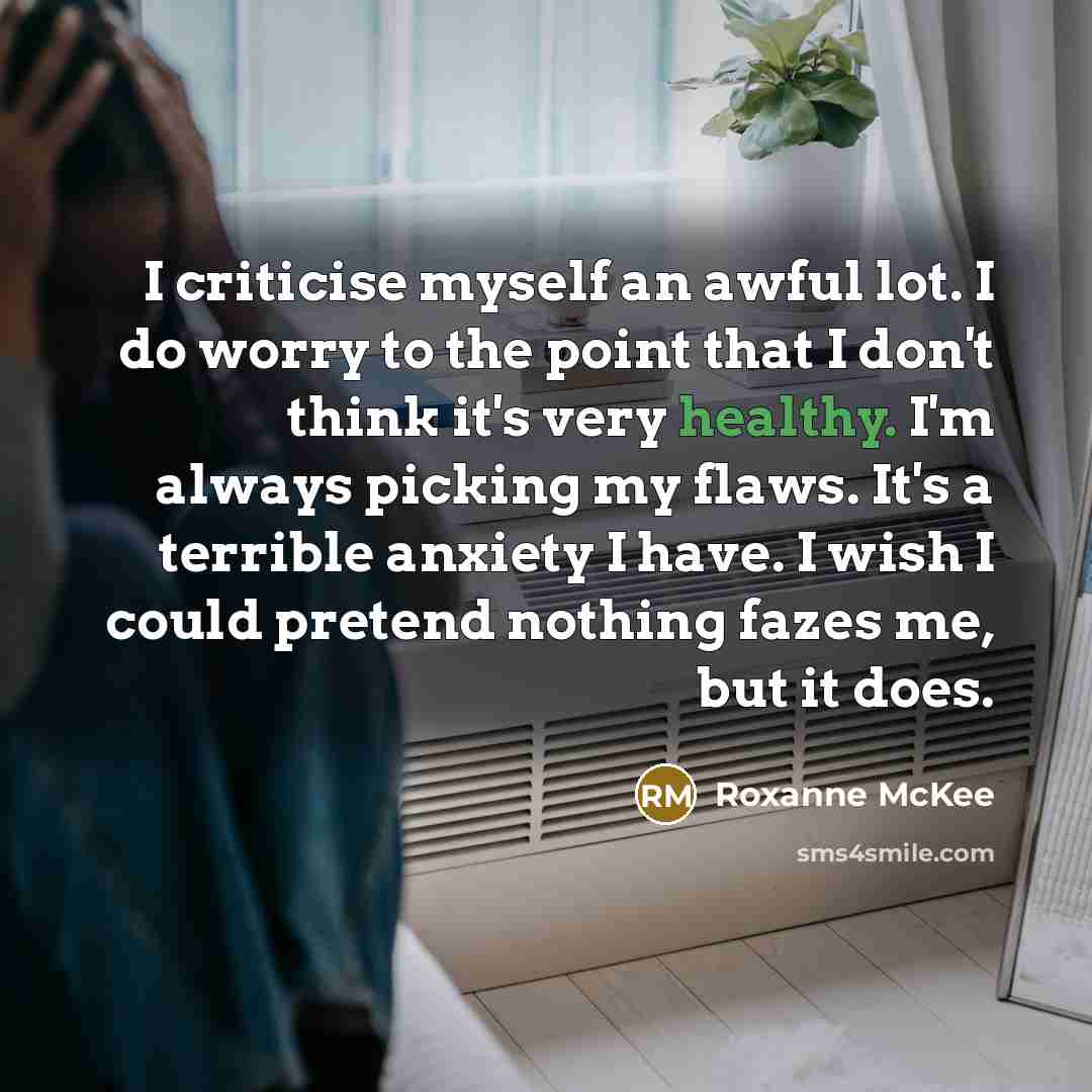 “I criticise myself an awful lot. I do worry to…” quote by Roxanne McKee