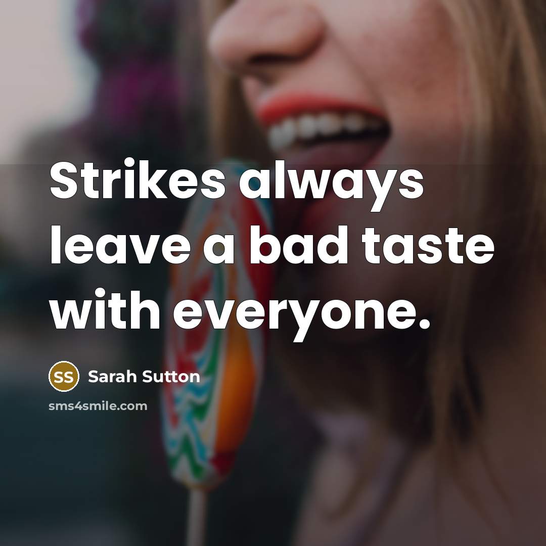 “Strikes always leave a bad taste with everyone.…” quote by Sarah Sutton