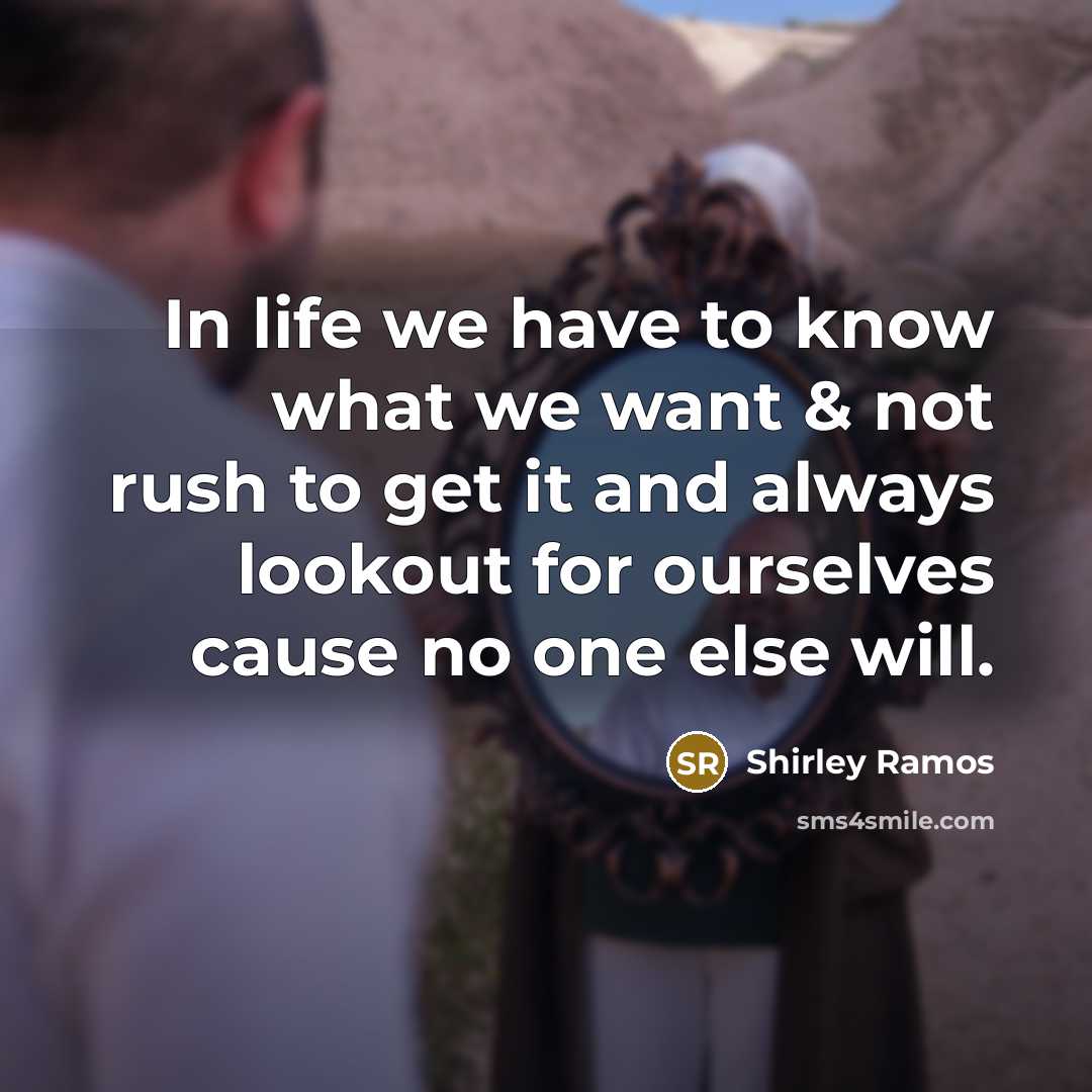 “In life we have to know what we want &…” quote by Shirley Ramos