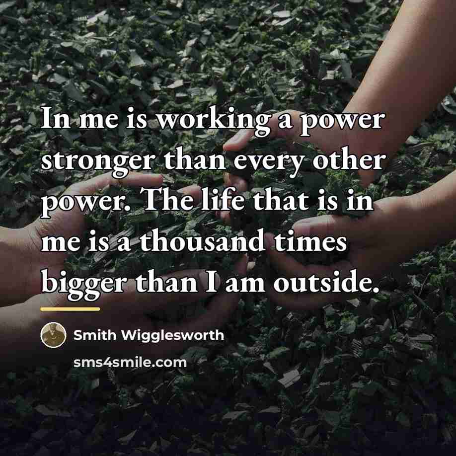 “In me is working a power stronger than every other…” quote by Smith Wigglesworth