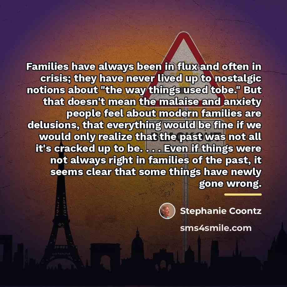 “Families have always been in flux and often in crisis;…” quote by Stephanie Coontz