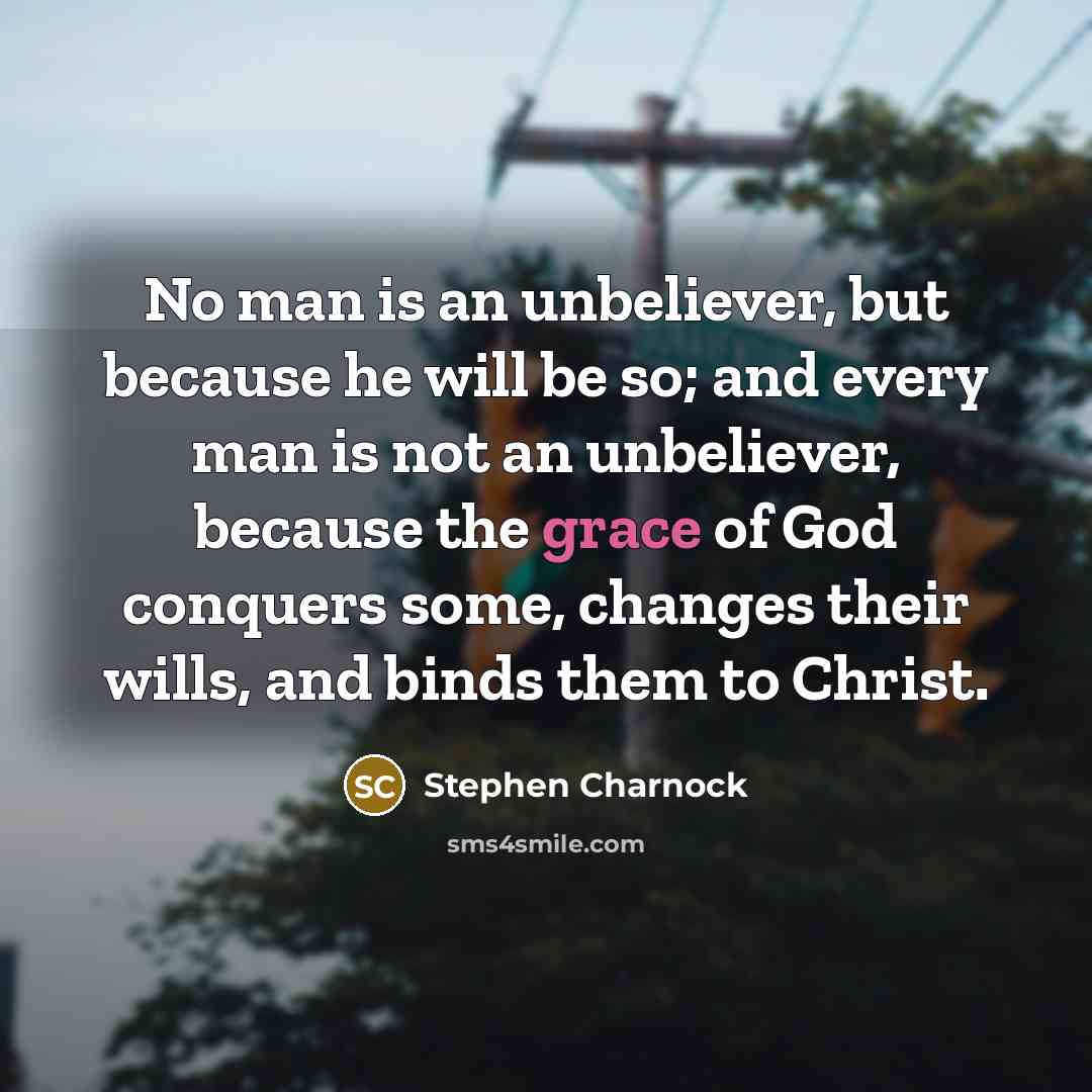“No man is an unbeliever, but because he will be…” quote by Stephen Charnock
