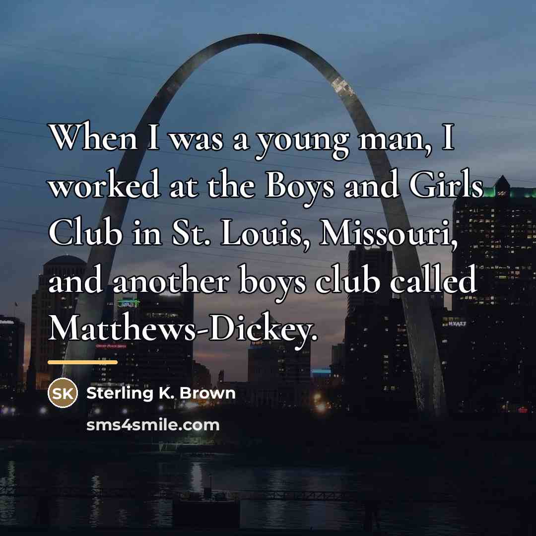 “When I was a young man, I worked at the…” quote by Sterling K. Brown