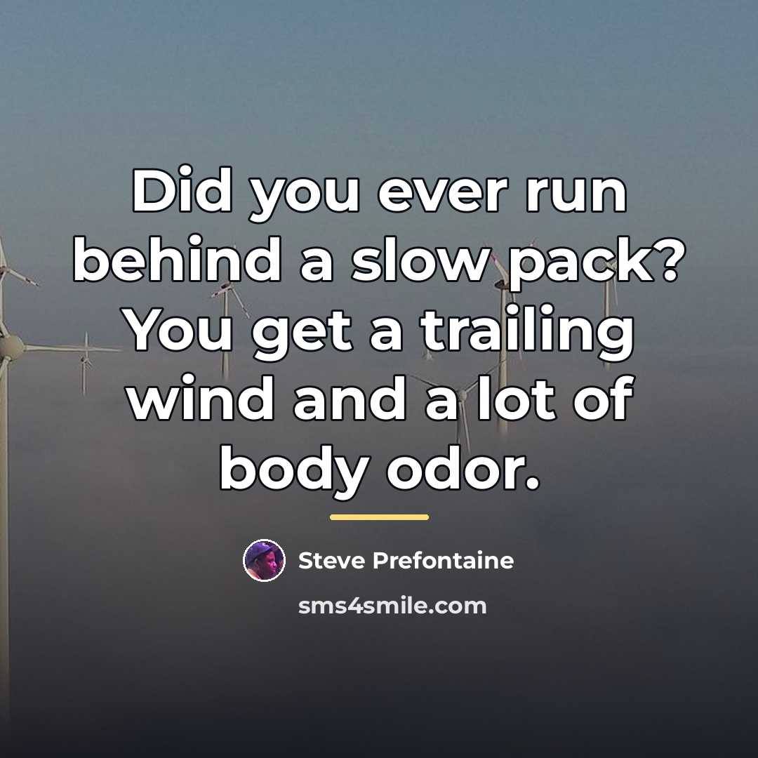 “Did you ever run behind a slow pack? You get…” quote by Steve Prefontaine